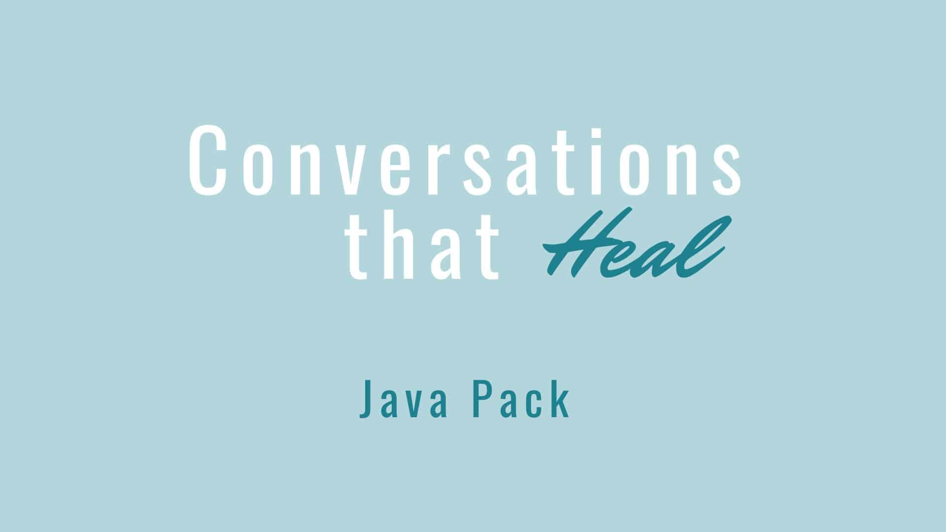 Java Pack: Conversations That Heal: Listening Guide