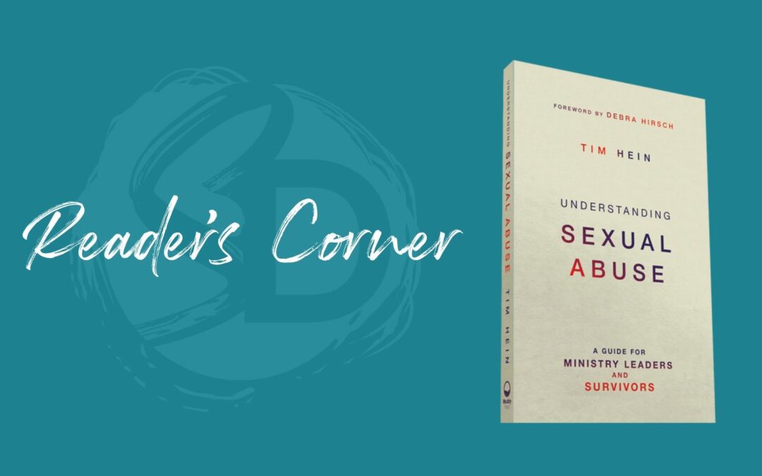 Reader’s Corner: “Understanding Sexual Abuse” by Tim Hein