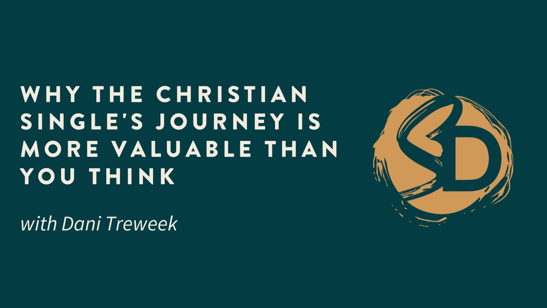 Why The Christian Single’s Journey is More Valuable Than You Think