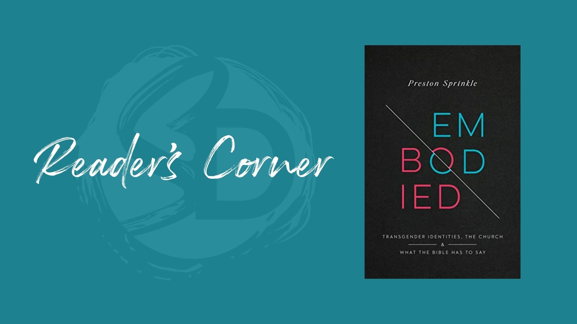 Reader’s Corner: “Embodied” by Dr. Preston Sprinkle