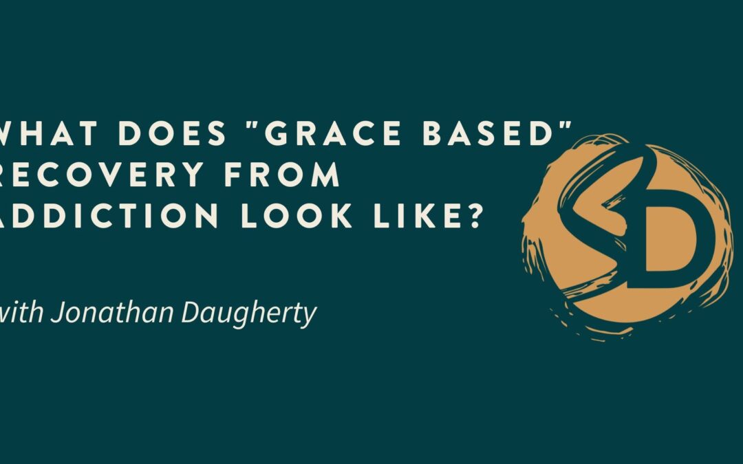 What Does “Grace Based Recovery” Look Like?