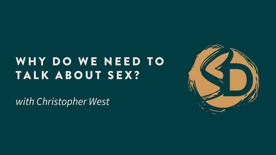 Why Do We Need To Talk About Sex?