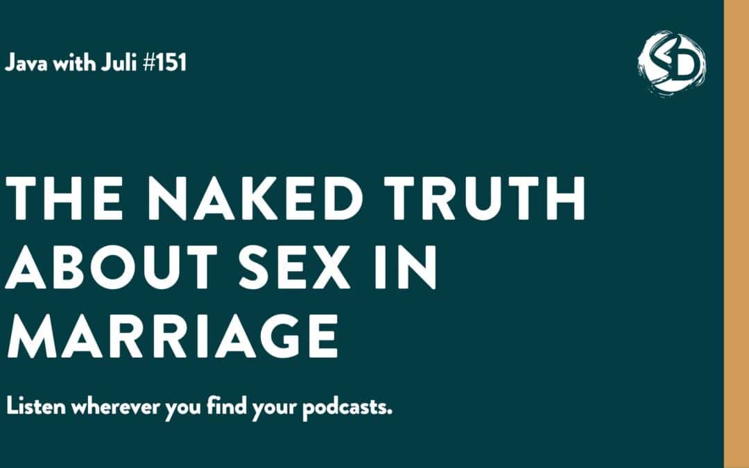 #151: The Naked Truth About Sex in Marriage