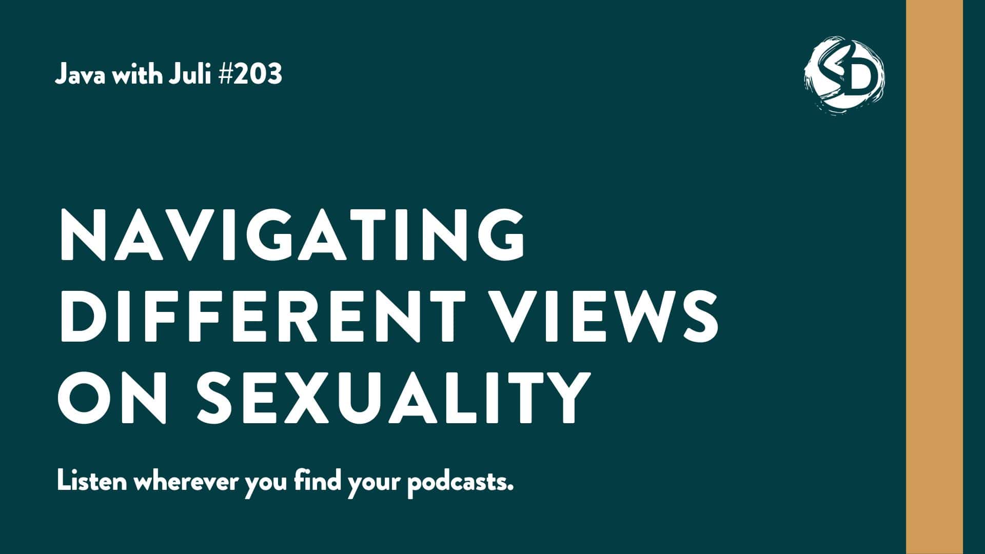 #203: Navigating Different Views on Sexuality