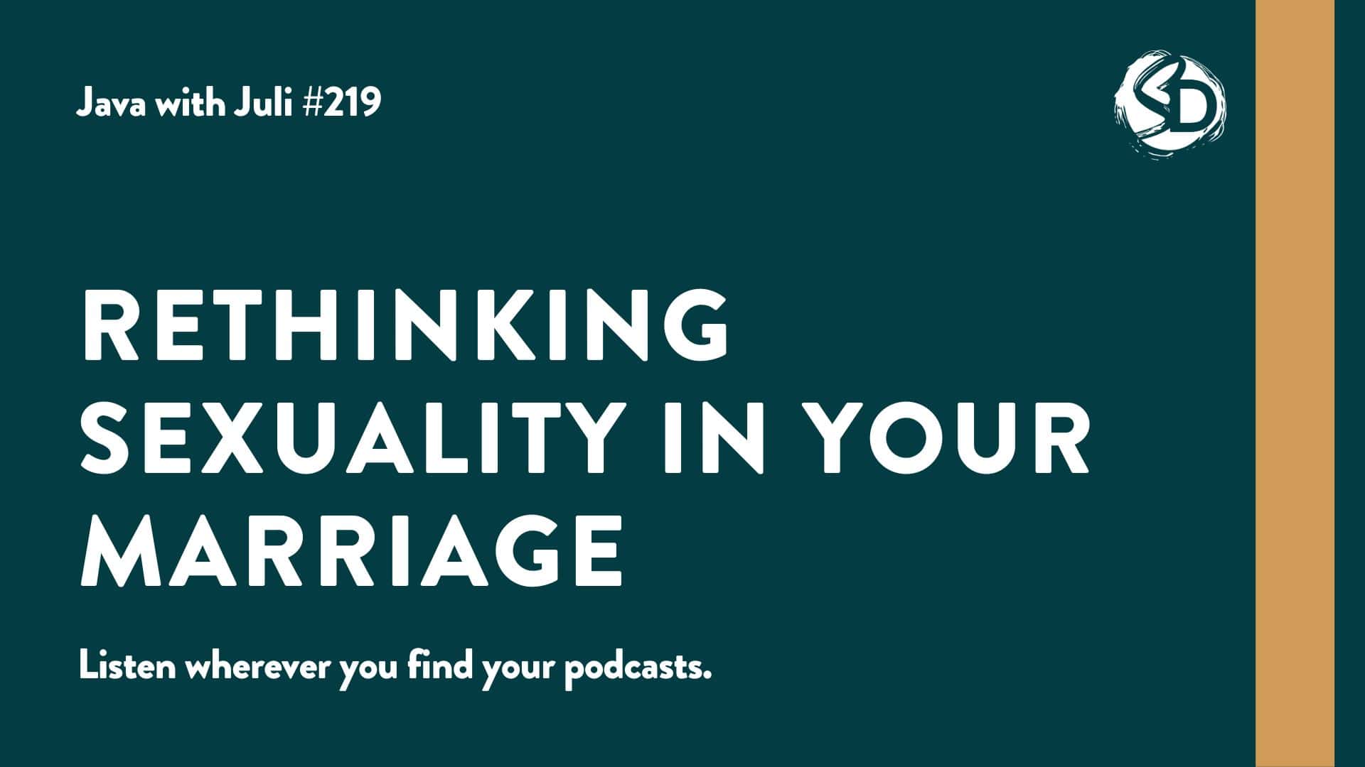 #219: Rethinking Sexuality in Your Marriage